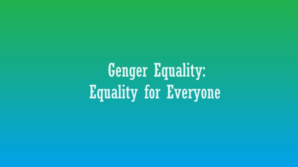 Gender Equality: Equality For Everyone