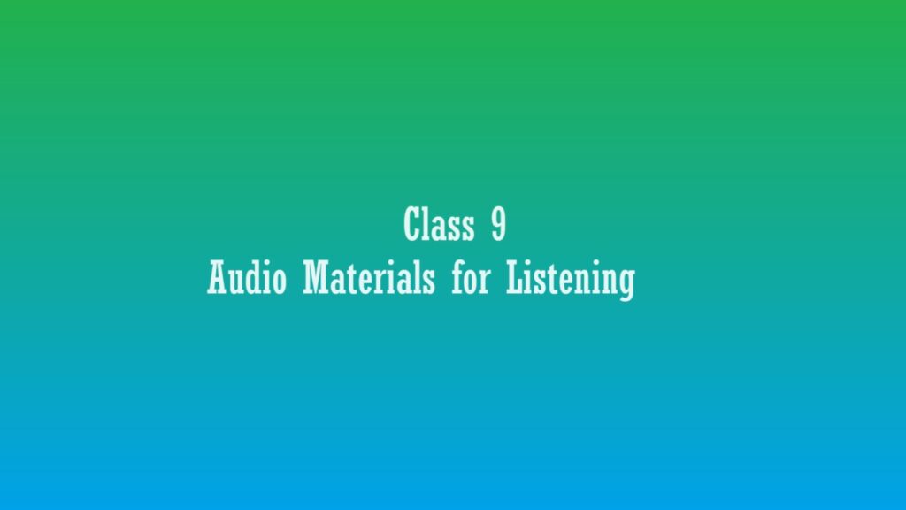 Class 9 Audio Materials for Listening