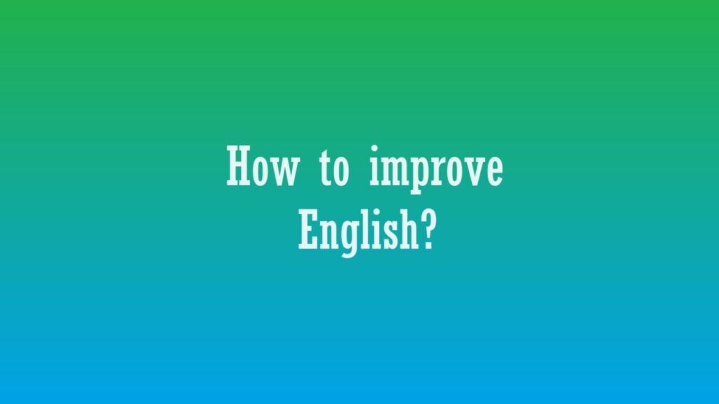 How to improve English?