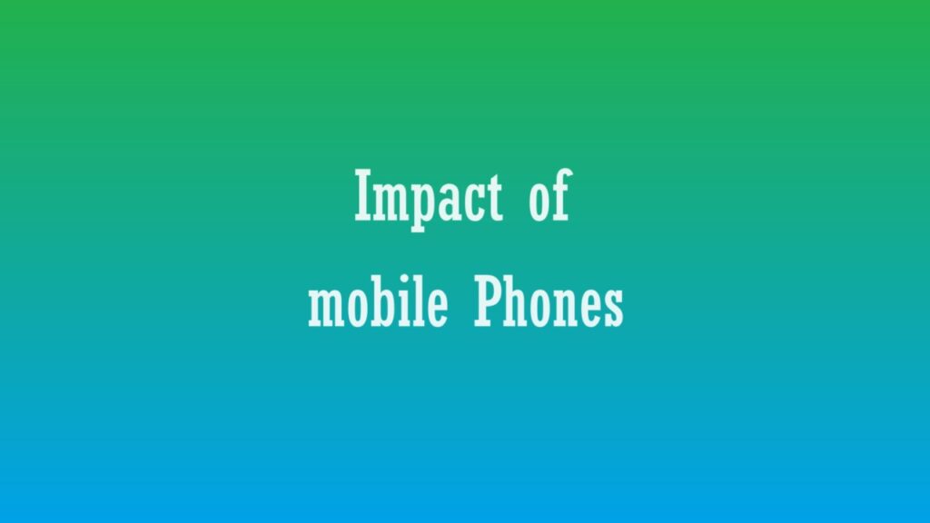Impact of mobile phones