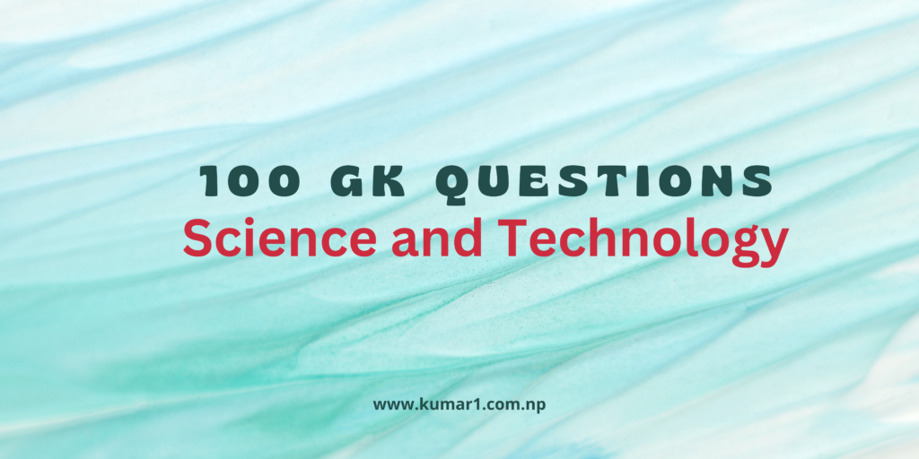100 GK Questions about Science and Technology