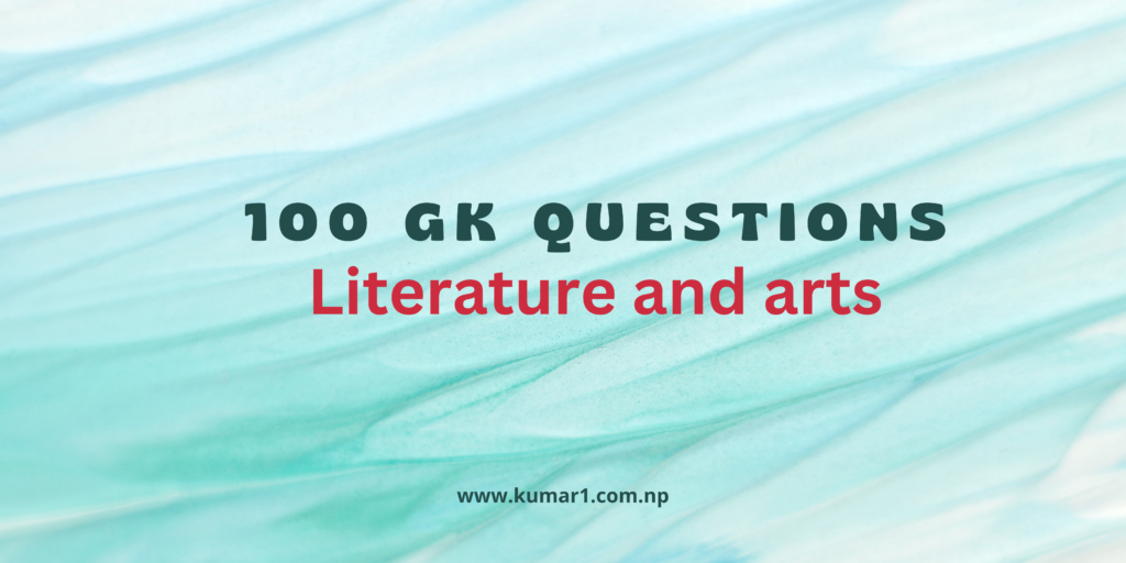 100 GK Questions about Literature and Arts